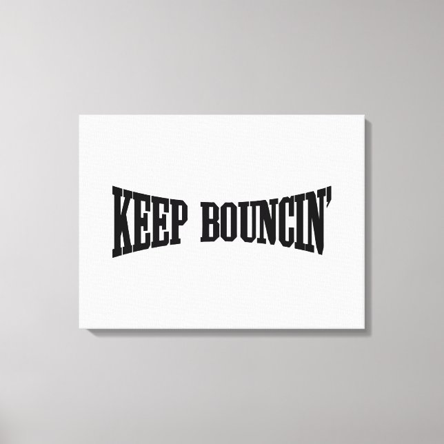 Keep Bouncin' Canvas Print (Front)
