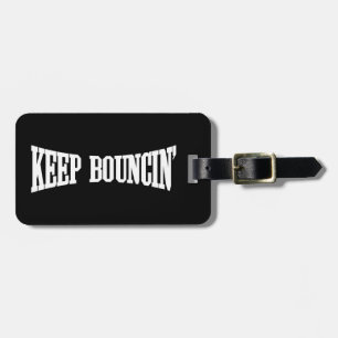 Keep Bouncin' Luggage Tag