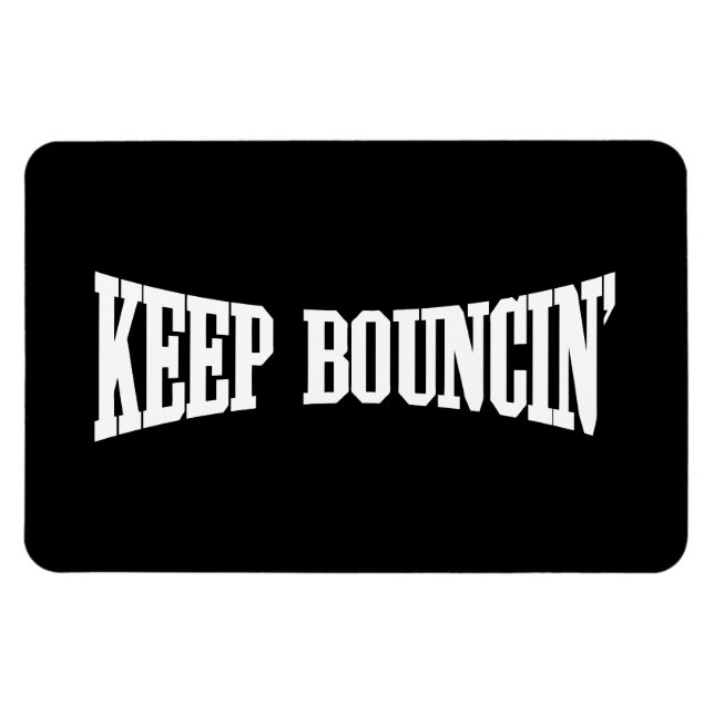 Keep Bouncin' Magnet (Horizontal)