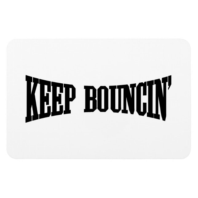 Keep Bouncin' Magnet (Horizontal)