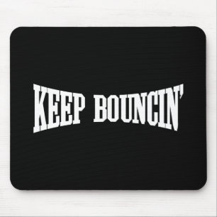 Keep Bouncin' Mouse Mat