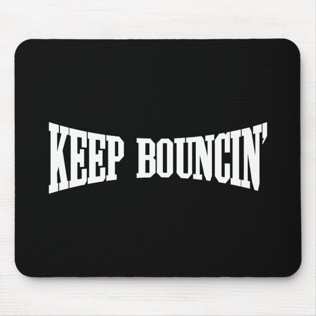 Keep Bouncin' Mouse Mat (Front)