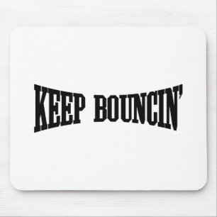 Keep Bouncin' Mouse Mat
