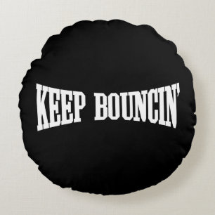 Keep Bouncin' Round Cushion