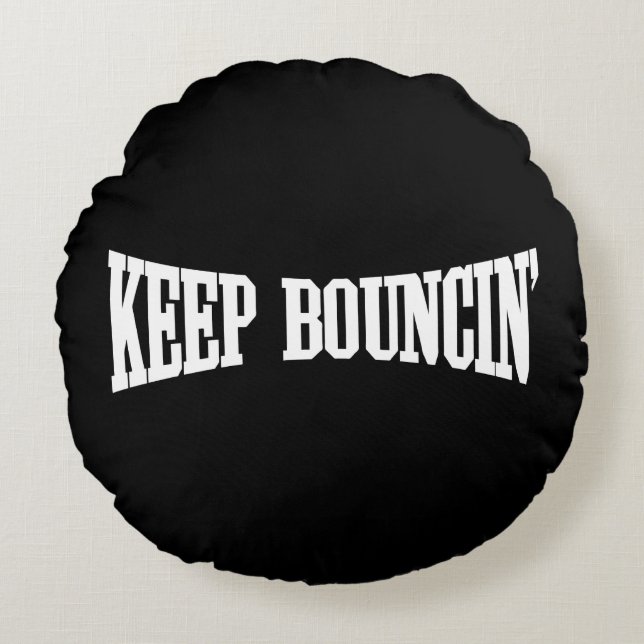 Keep Bouncin' Round Cushion (Front)
