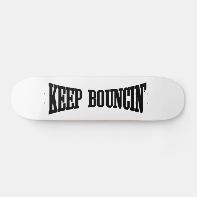 Keep Bouncin' Skateboard (Horz)