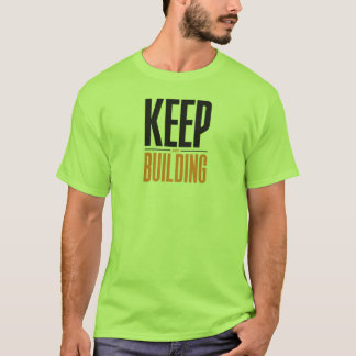 KEEP BUILDING T-Shirt