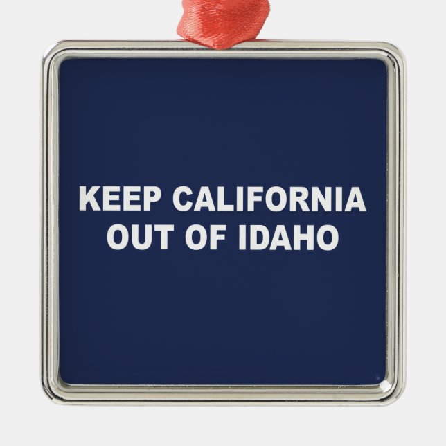 Keep California Out Of Idaho Metal Tree Decoration (Front)