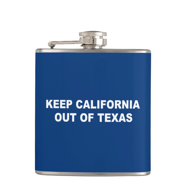 Keep California Out Of Texas Hip Flask (Front)