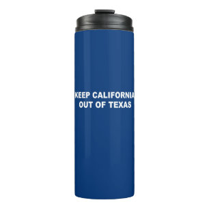 Keep California Out Of Texas Thermal Tumbler