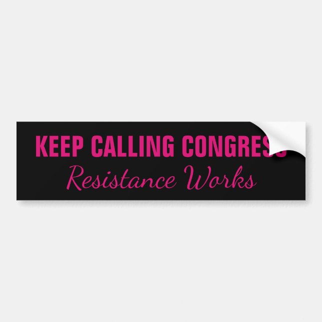 Keep Calling Congress Resistance Works Bumper Sticker (Front)