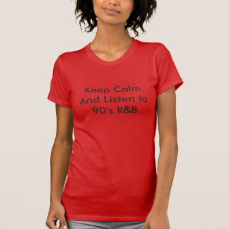 Keep Calm 90s R&B T-Shirt