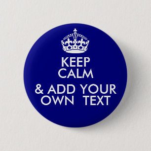 Keep Calm (& ADD YOUR OWN MESSAGE) 6 Cm Round Badge