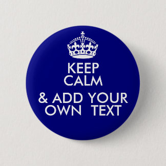 Keep Calm (& ADD YOUR OWN MESSAGE) 6 Cm Round Badge
