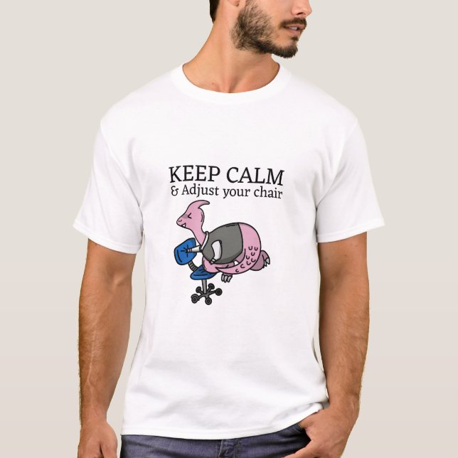 Keep Calm & Adjust Your Chair Workplace Ergonomics T-Shirt (Front)