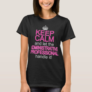 Keep Calm Administrative Professional T-Shirt