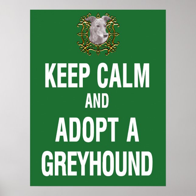 Keep Calm & Adopt a Greyhound Poster (Front)