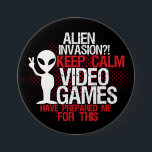 Keep Calm Alien Invasion Funny Gamers Button<br><div class="desc">Cool grunge halftone button for geek and gamers. Alien invasion? Keep calm video games have prepared me for this. Funny button for those who love to play video games. Express yourself with this colourful button.</div>