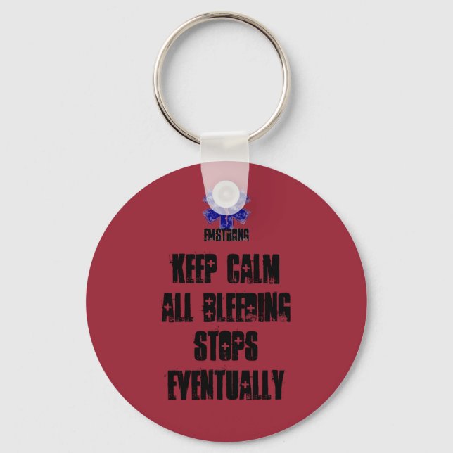 Keep Calm All Bleeding Stops Eventually Key Ring (Front)