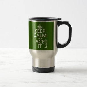 Keep Calm and Ace It (tennis) (in any colour) Travel Mug