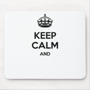 Keep calm and ... add your own text here! mouse mat