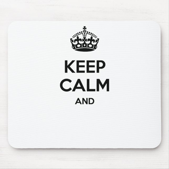 Keep calm and ... add your own text here! mouse mat (Front)
