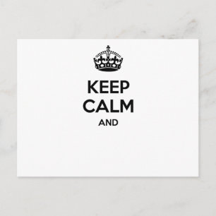 Keep calm and ... add your own text here! postcard