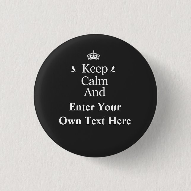 Keep Calm and Add Your Text Personalise 3 Cm Round Badge (Front)