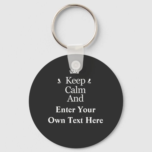 Keep Calm and Add Your Text Personalise  Key Ring (Front)