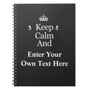 Keep Calm and Add Your Text Personalise Notebook