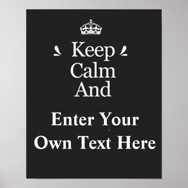 Keep Calm and Add Your Text Personalise  Poster (Front)