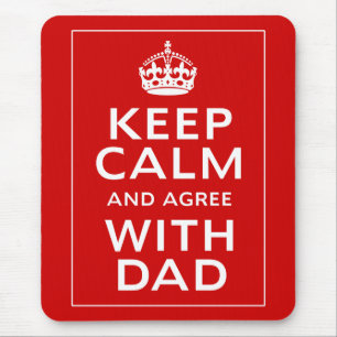 Keep Calm And Agree With Dad Mouse Mat