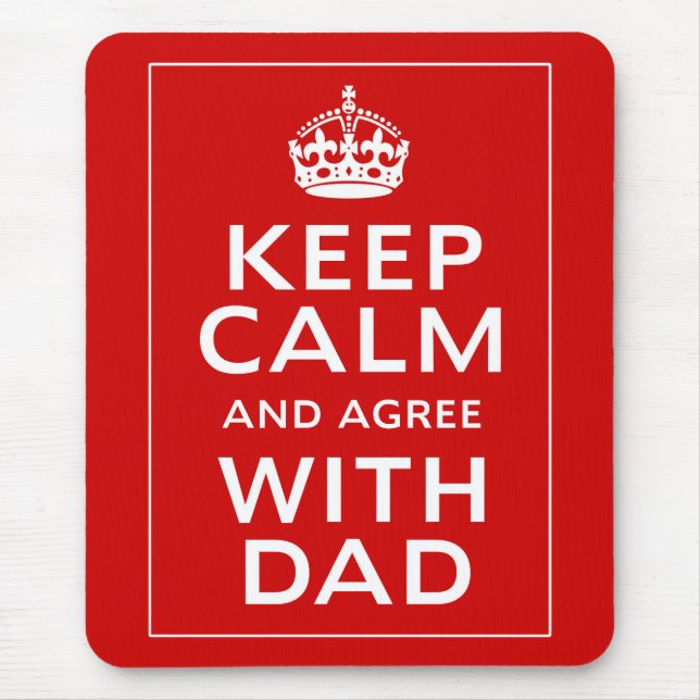 Keep Calm And Agree With Dad Mouse Mat (Front)
