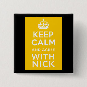 Keep Calm And Agree With Nick ~ Political U.K 15 Cm Square Badge