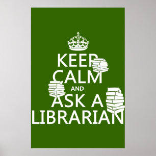 Keep Calm and Ask A Librarian (any colour) Poster