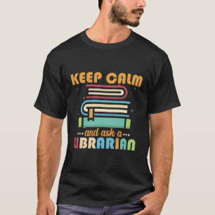 Keep Calm And Ask A Librarian Library Shirt For Me