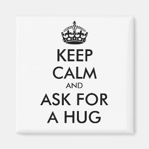 KEEP CALM AND ASK FOR A HUG - black Magnet