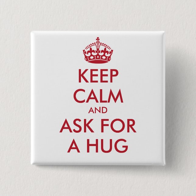 KEEP CALM AND ASK FOR A HUG - personalised text 15 Cm Square Badge (Front)