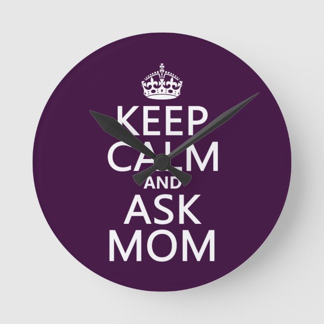 Keep Calm and Ask Mum - all colours Round Clock (Front)