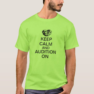 Keep Calm and Audition On T-Shirt