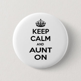 Keep Calm and Aunt On 6 Cm Round Badge