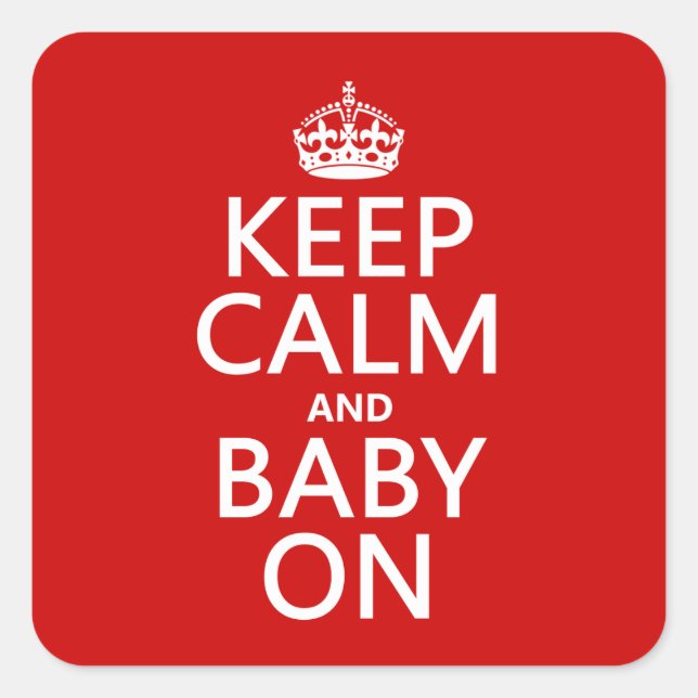Keep Calm and Baby On (in any colour) Square Sticker (Front)