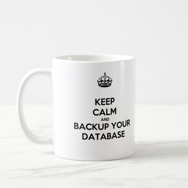 Keep Calm and Backup Your Database Mug (Left)