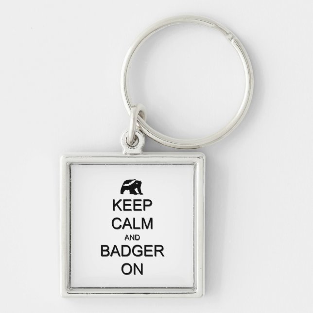 Keep Calm and Badger On Key Ring (Front)