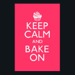 Keep Calm and Bake On Poster<br><div class="desc">“Keep Calm and Bake On” poster. You can customize the BACKGROUND color by clicking the orange "CUSTOMIZE IT" button and change the color on "EDIT - change Background"</div>