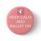 Keep calm and ballet on
