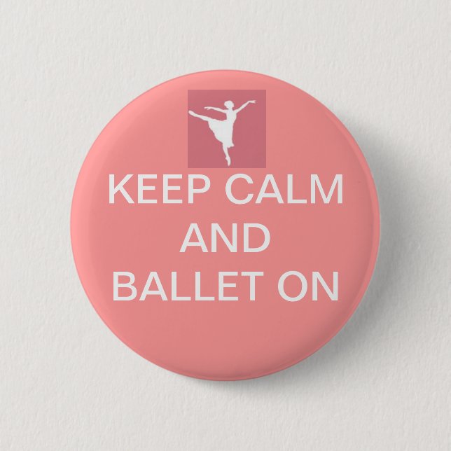 Keep calm and ballet on 6 cm round badge (Front)