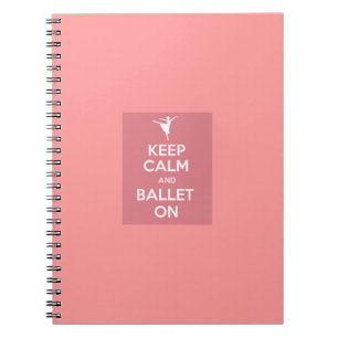 Keep calm and ballet on notebook