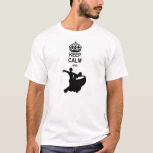 Keep Calm and Ballroom Dance T-Shirt