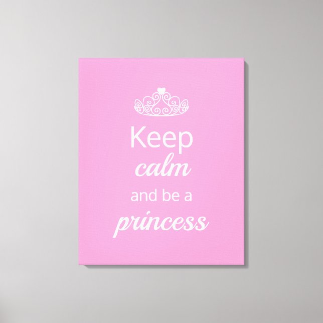 Keep Calm and Be a Princess Canvas Print (Front)